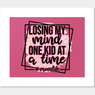 Losing My Mind One Kid At A Time #momlife Posters and Art